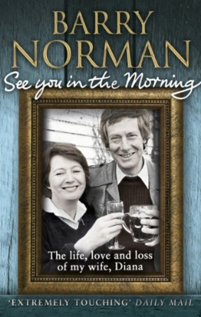 Book cover of: See You In The Morning. By: Barry Norman