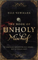 Book cover of: Book of Unholy Mischief. By: Elle Newmark