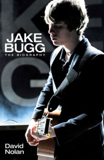 Book cover of: Jake Bugg - The Biography. By: David Nolan