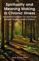 Book cover of: Spirituality and Meaning Making in Chronic Illness. By: Kelly Arora