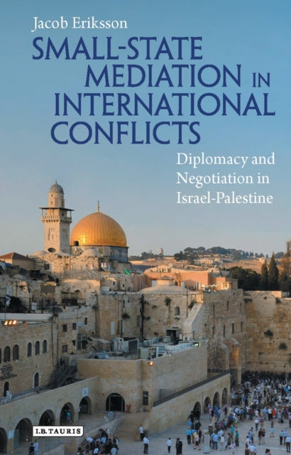 Book cover of: Small-State Mediation in International Conflicts. By: Jacob Eriksson