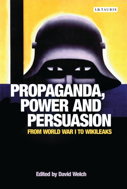 Book cover of: Propaganda, Power and Persuasion. By: David Welch