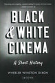 Book cover of: Black & White Cinema. By: Wheeler Winston Dixon