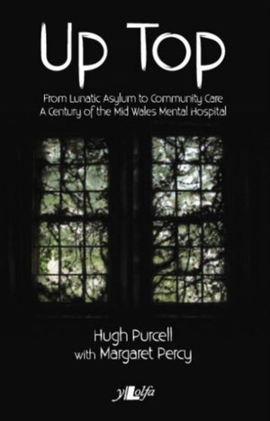 Up Top - From Lunatic Asylum to Community Care