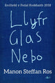 Book cover of: Llyfr Glas Nebo - Enillydd y Fedal Ryddiaith 2018. By: Manon Steffan Ros