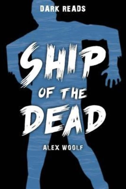 Book cover of: Ship of the Dead. By: Alex Woolf