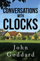 Book cover of: Conversations, with Clocks. By: John Goddard