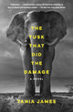 Book cover of: Tusk That Did the Damage. By: Tania James