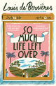 Book cover of: So Much Life Left Over. By: Louis de Bernières