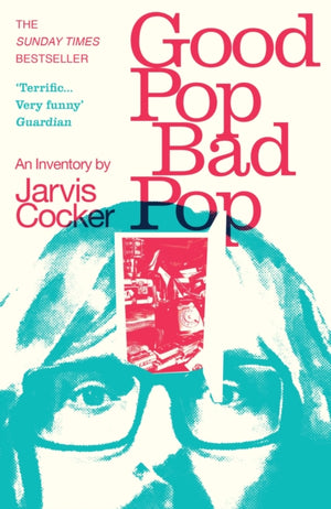 Good Pop, Bad Pop, The Sunday Times bestselling hit from Jarvis Cocker