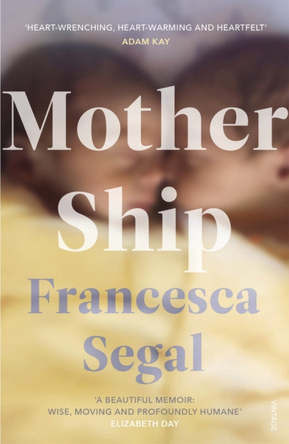 Book cover of: Mother Ship. By: Francesca Segal