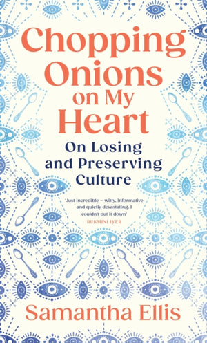 Chopping Onions on My Heart, On Losing and Preserving Culture