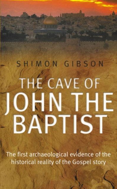 Book cover of: Cave Of John The Baptist. By: Shimon Gibson