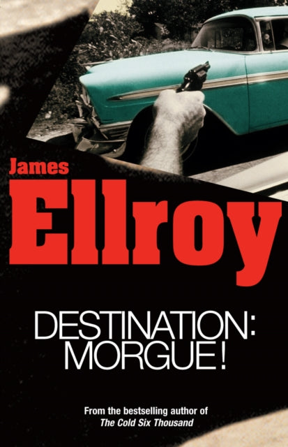 Book cover of: Destination: Morgue. By: James Ellroy