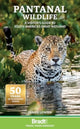 Pantanal Wildlife, A Visitor's Guide to South America's Great Wetland 9781784777135 James Lowen