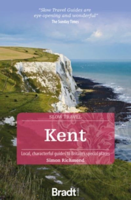 Kent (Slow Travel) 9781784778279 Simon Richmond