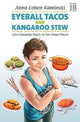 Book cover of: Eyeball Tacos and Kangaroo Stew. By: Anna Kaminski