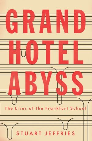 Grand Hotel Abyss, The Lives of the Frankfurt School