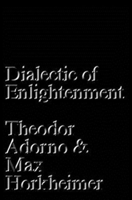 Book cover of: Dialectic of Enlightenment. By: Theodor W. Adorno