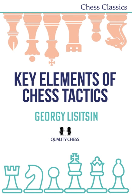 Book cover of: Key Elements of Chess Tactics. By: Georgy Lisitsin