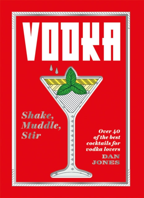 Book cover of: Vodka: Shake, Muddle, Stir. By: Dan Jones - undifferentiated