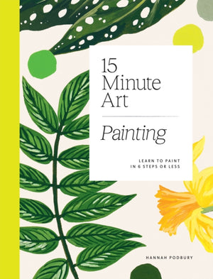 15-minute Art Painting, Learn to Paint in 6 Steps or Less