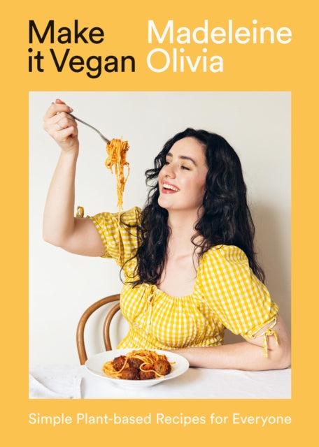 Make it Vegan, Simple Plant-based Recipes for Everyone 9781784886448 Madeleine Olivia