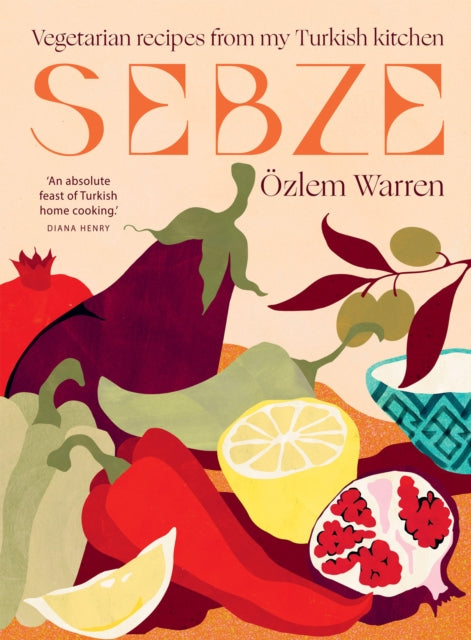 Sebze, Vegetarian Recipes from My Turkish Kitchen 9781784886486 Ozlem Warren