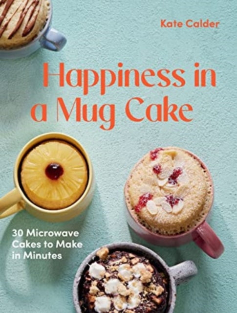 Book cover of: Happiness in a Mug Cake. By: Katie Calder