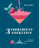 Book cover of: Three Ingredient Cocktails. By: Kate Calder
