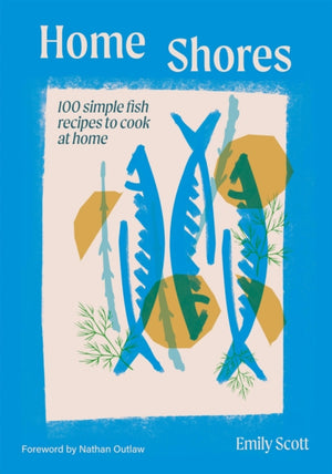 Home Shores, 100 Simple Fish Recipes to Cook at Home