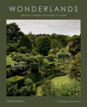 Wonderlands, British Garden Designers at Home