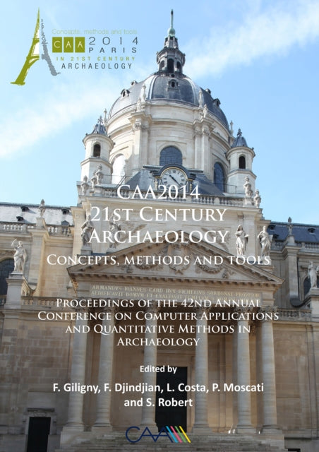 Book cover of: CAA2014: 21st Century Archaeology. By: F. Giligny