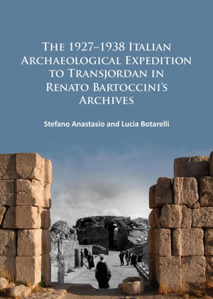 The 1927–1938 Italian Archaeological Expedition to Transjordan in Renato Bartoccini’s Archives