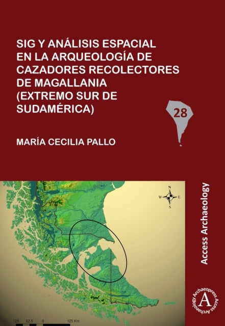 Book cover of: Sig y analisis espacial en la arqueologia de cazadores recolectores de Magallania (extremo sur de Sudamerica). By: María Cecilia Pallo