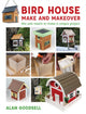 Book cover of: Bird House Make and Makeover. By: Alan Goodsell