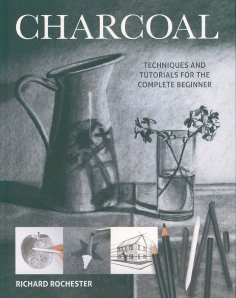 Charcoal, Techniques and tutorials for the complete beginner
