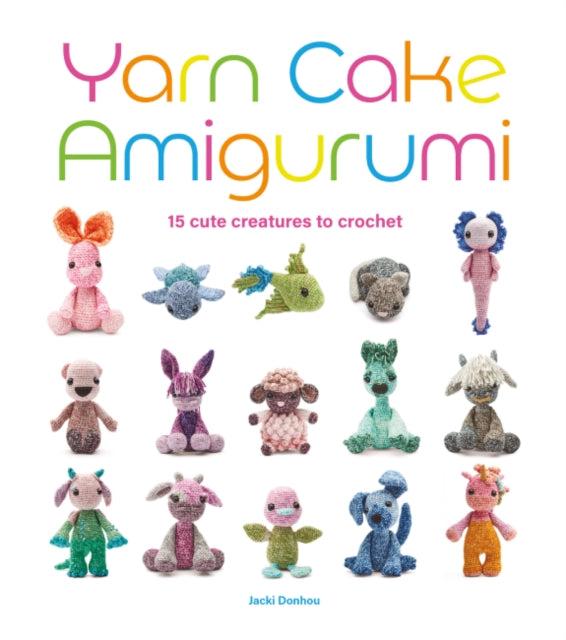 Book cover of: Yarn Cake Amigurumi. By: Jacki Donhou