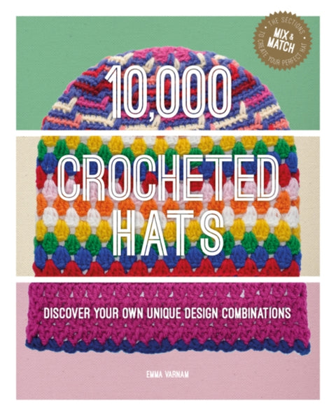 10,000 Crocheted Hats, Discover Your Own Unique Design Combinations