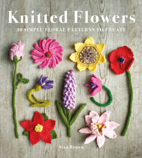 Book cover of: Knitted Flowers. By: Sian Brown