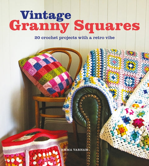 Vintage Granny Squares, 20 Crochet Projects with a Retro Vibe