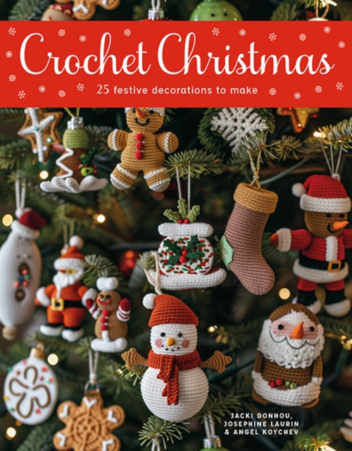 Crochet Christmas, 25 Festive Decorations to Make 9781784946975 Jacki Donhou