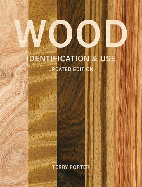 Book cover of: Wood Identification & Use (Updated Edition). By: Terry Porter