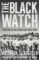 Book cover of: Black Watch. By: Victoria Schofield