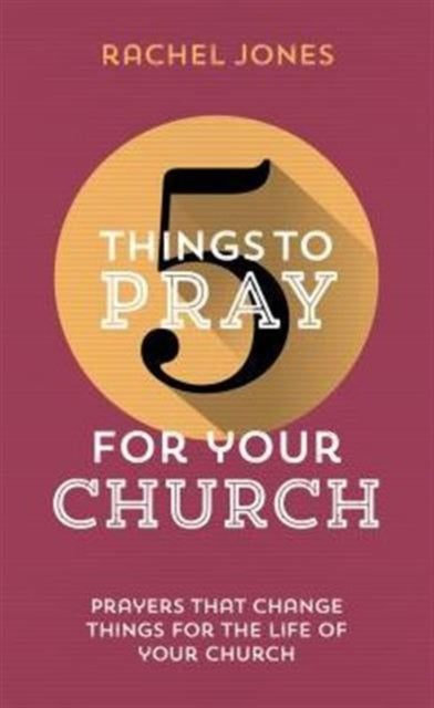 Book cover of: 5 Things to Pray for Your Church. By: Rachel Jones
