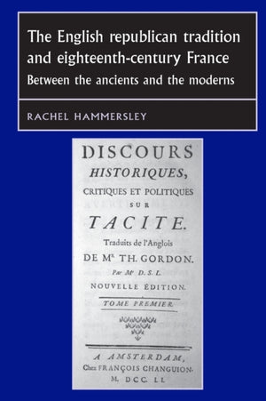 The English Republican Tradition and Eighteenth-Century France