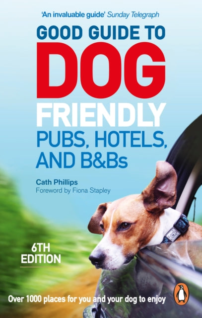 Book cover of: Good Guide to Dog Friendly Pubs, Hotels and B&Bs: 6th Edition. By: Catherine Phillips