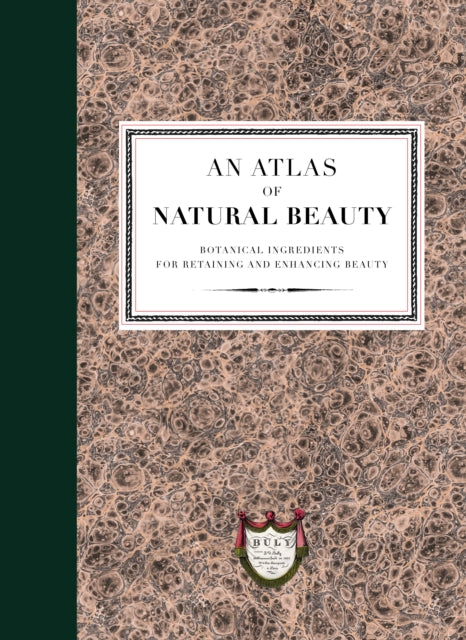 Book cover of: Atlas of Natural Beauty: Botanical ingredients for retaining and enhancing beauty. By: L'Officine Universelle Buly