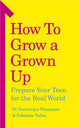 Book cover of: How to Grow a Grown Up. By: Dominique Thompson