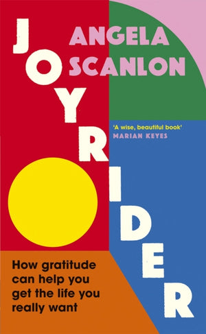 Joyrider, How gratitude can help you get the life you really want